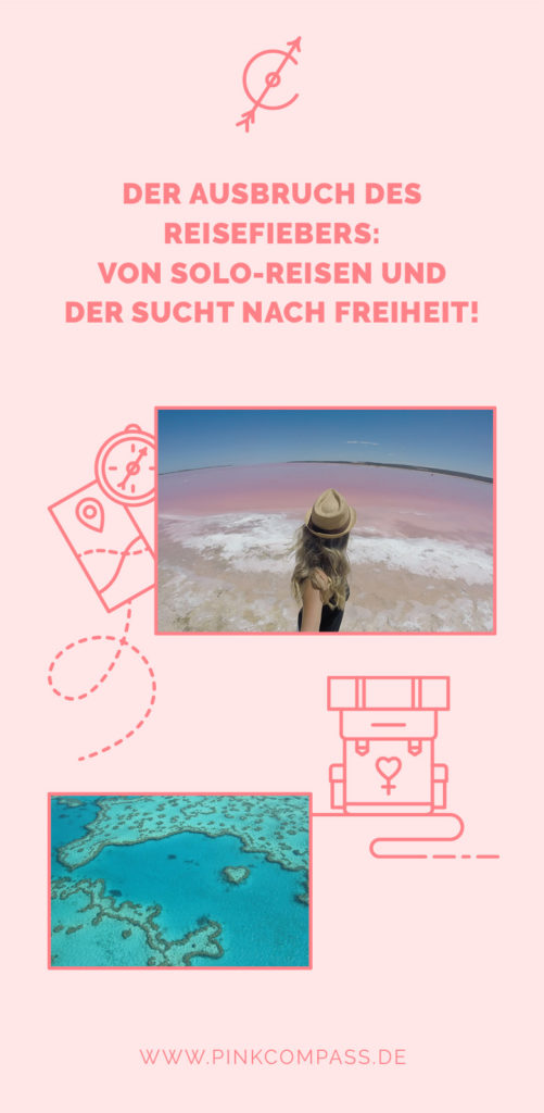 Der Ausbruch des Reisefiebers: Von Solo-Reisen und der Sucht nach Freiheit!