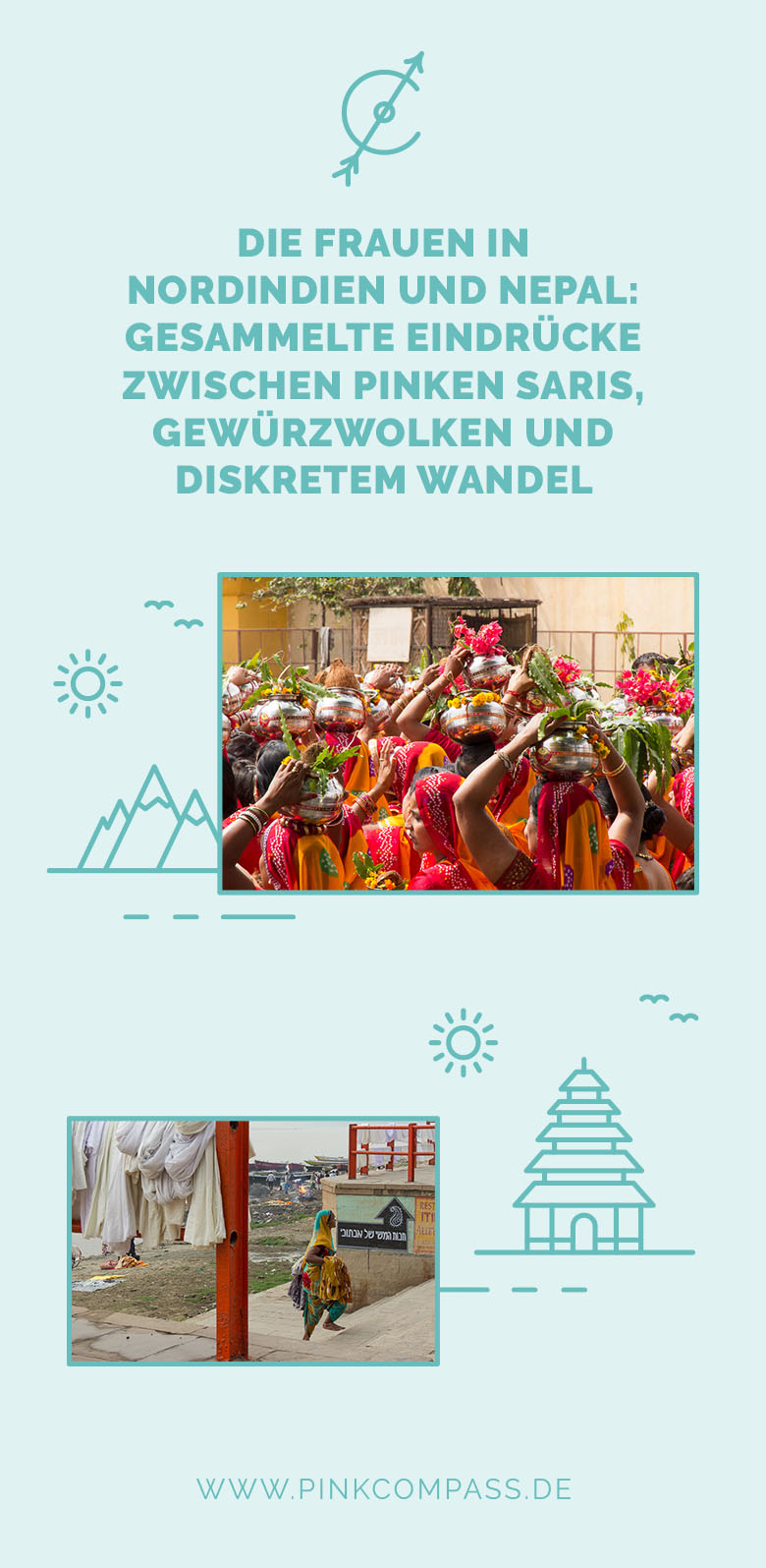 Die Frauen in Nordindien und Nepal: gesammelte Eindrücke zwischen pinken Saris, Gewürzwolken und diskretem Wandel